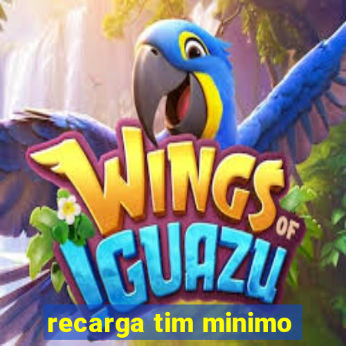 recarga tim minimo